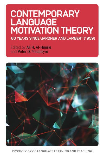 Contemporary Language Motivation Theory: 60 Years Since Gardner and Lambert (1959) - Psychology of Language Learning and Teaching - Ali H Al-Hoorie - Kirjat - Multilingual Matters - 9781788925181 - maanantai 18. marraskuuta 2019