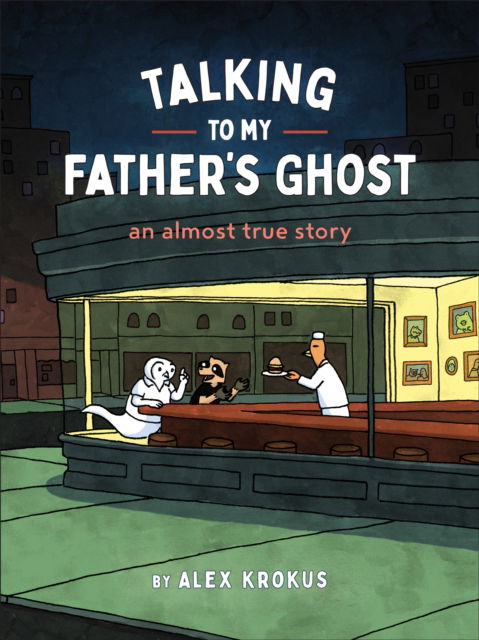 Cover for Alex Krokus · Talking to My Father's Ghost: An Almost True Story (Paperback Book) (2025)