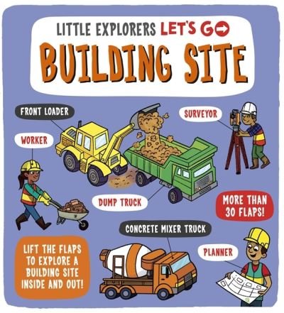 Cover for Catherine Ard · Little Explorers: Let's Go! Building Site: Lift the flaps to explore a building site inside and out - Little Explorers Let's Go (Board book) (2023)