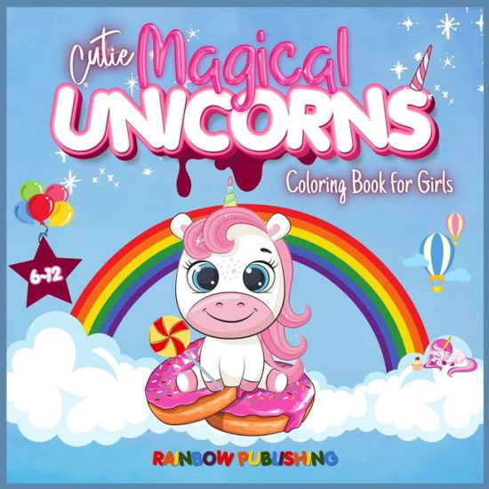 Cover for Rainbow Publishing · Cutie Magical Unicorns Coloring book for girls 6-12 (Paperback Book) (2021)