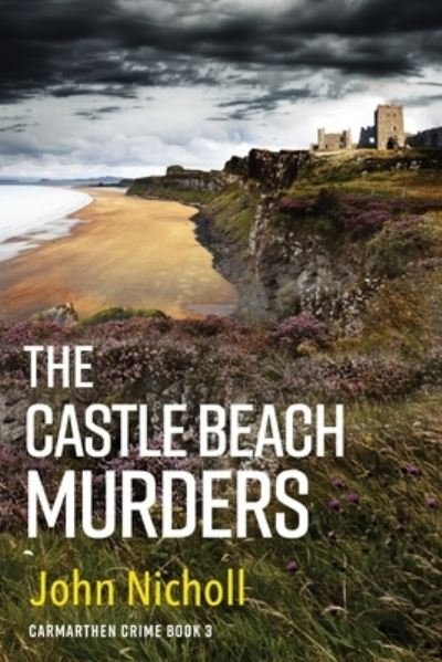 Cover for John Nicholl · The Castle Beach Murders: A gripping, page-turning crime mystery thriller from John Nicholl - Carmarthen Crime (Taschenbuch) [Large type / large print edition] (2022)