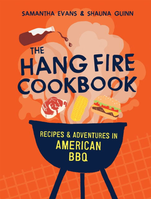 Cover for Samantha Evans · The Hang Fire Cookbook: Recipes and Adventures in American BBQ (Hardcover Book) [2025 reissue edition] (2025)