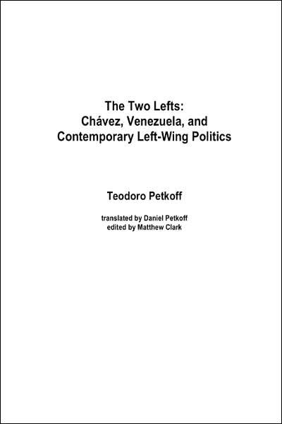 Cover for Teodoro Petkoff · The Two Lefts: Chavez, Venezuela, and Contemporary Left-wing Politics (Paperback Book) (2007)