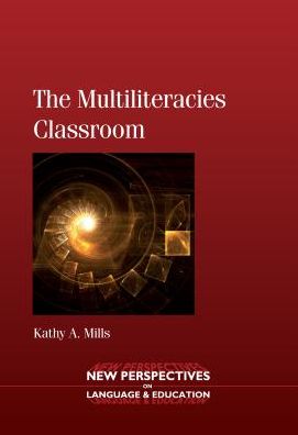 Cover for Kathy A. Mills · The Multiliteracies Classroom - New Perspectives on Language and Education (Paperback Book) (2010)