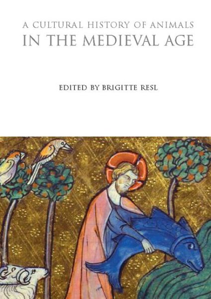 Cover for Brigitte Resl · A Cultural History of Animals in the Medieval Age - The Cultural Histories Series (Paperback Book) (2011)