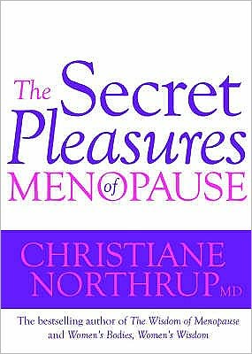 Cover for Dr. Christiane Northrup · The Secret Pleasures of Menopause (Paperback Book) (2008)