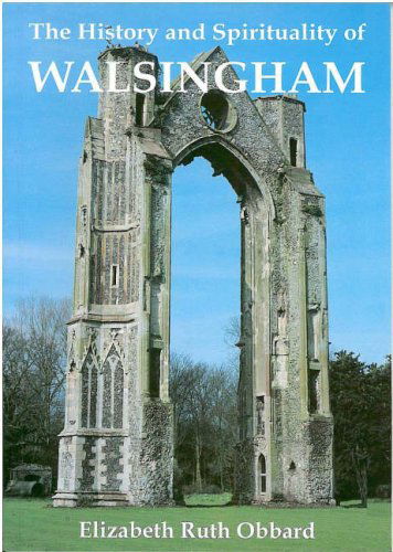 Cover for Elizabeth Ruth Obbard · The History and Spirituality of Walsingham (Paperback Book) (2012)