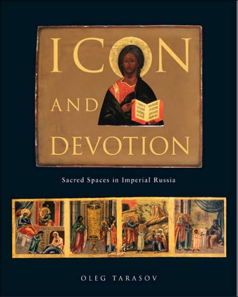 Cover for Oleg Tarasov · Icon and Devotion: Sacred Spaces in Imperial Russia (Paperback Book) (2002)