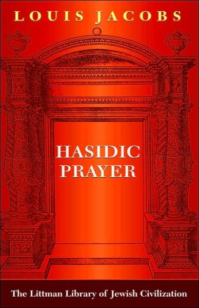 Hasidic Prayer: With a New Introduction - Littman Library of Jewish Civilization - Louis Jacobs - Livros - Liverpool University Press - 9781874774181 - 1 de novembro de 1993
