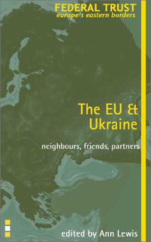 The EU and Ukraine - Europe's Eastern Borders S. - Ann Lewis - Books - Federal Trust for Education & Research - 9781903403181 - 2002