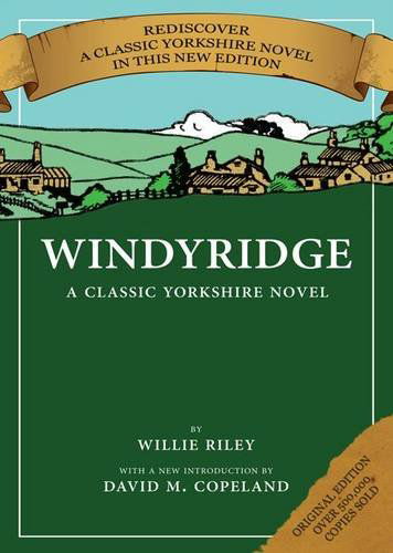 Windyridge: A Classic Yorkshire Novel - Willie Riley - Książki - Jeremy Mills Publishing - 9781906600181 - 12 kwietnia 2010