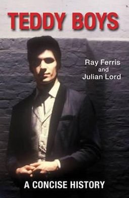 Cover for Ray Ferris · Teddy Boys: A Concise History (Paperback Book) [UK edition] (2012)