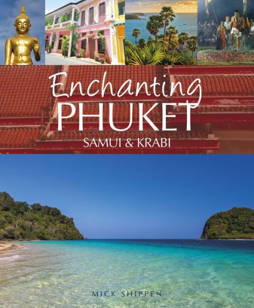 Cover for Mick Shippen · Enchanting Phuket, Samui &amp; Krabi (Paperback Book) (2014)