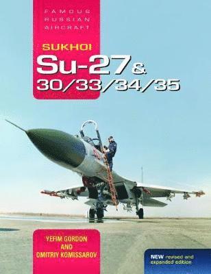 Sukhoi Su-27 & 30/33/34/35: Famous Russian Aircraft - Yefim Gordon - Książki - Crecy Publishing - 9781910809181 - 1 października 2018