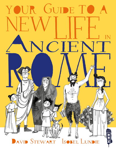 Cover for Isobel Lundie · Your Guide To A New Life in Ancient Rome - Your Guide To A New Life (Hardcover Book) [Illustrated edition] (2019)