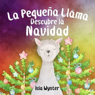 Cover for Isla Wynter · La Pequena Llama Descubre la Navidad - Las Aventuras de la Pequena Llama (Paperback Book) (2020)