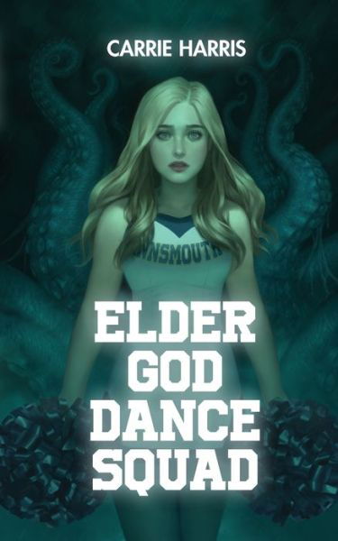 Cover for Carrie Harris · Elder God Dance Squad (Pocketbok) (2021)