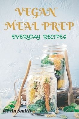 Cover for Kevin Smith · Vegan Meal Prep: Everyday Recipes (Paperback Bog) (2020)