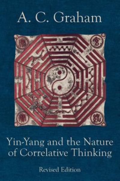 Cover for Angus Charles Graham · Yin-Yang and the Nature of Correlative Thinking - Quirin Pinyin Updated Editions (Paperback Book) [Revised edition] (2016)