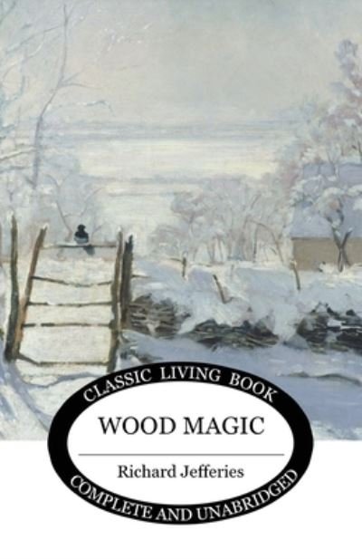 Wood Magic - Richard Jefferies - Książki - Living Book Press - 9781922619181 - 29 marca 2021