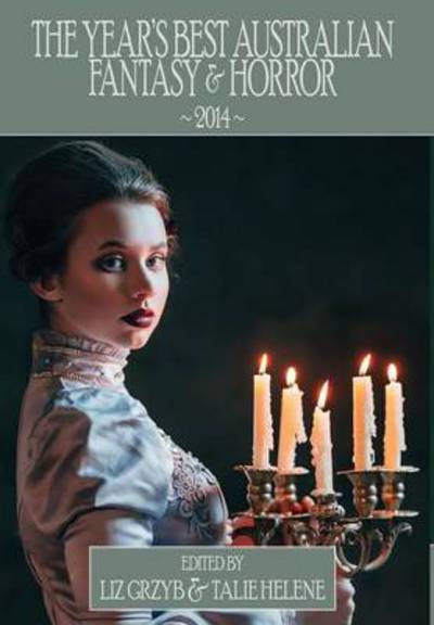 Cover for Liz Grzyb · The Year's Best Australian Fantasy and Horror 2014 (Gebundenes Buch) (2015)