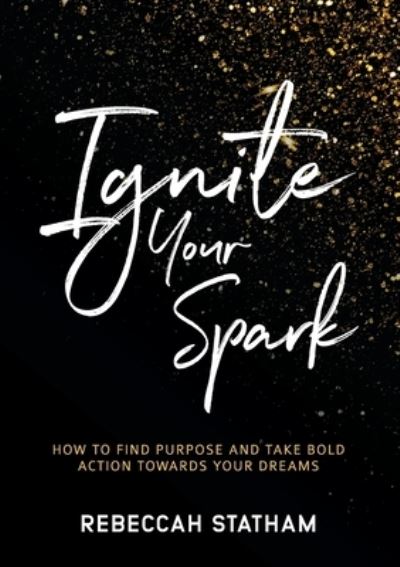 Cover for Rebeccah Statham · Ignite Your Spark (Paperback Book) (2019)