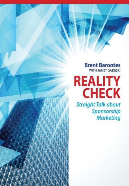 Cover for Brent Barootes · Reality Check: Straight Talk About Sponsorship Marketing (Pocketbok) (2014)