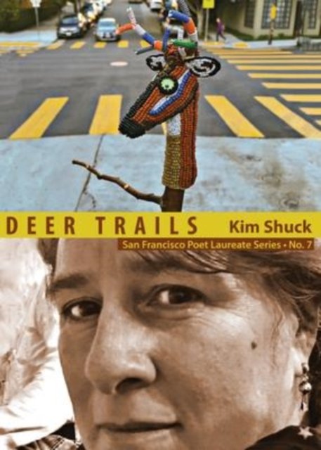 Cover for Kim Shuck · Deer Trails: San Francisco Poet Laureate Series No. 7 - San Francisco Poet Laureate Series (Paperback Book) (2019)