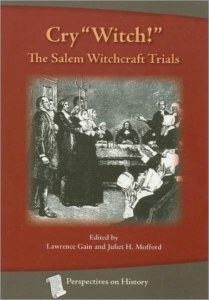 Cry Witch!: The Salem Witchcraft Trials - History Compass - Lawrence Gain - Books - History Compass - 9781932663181 - August 8, 2012