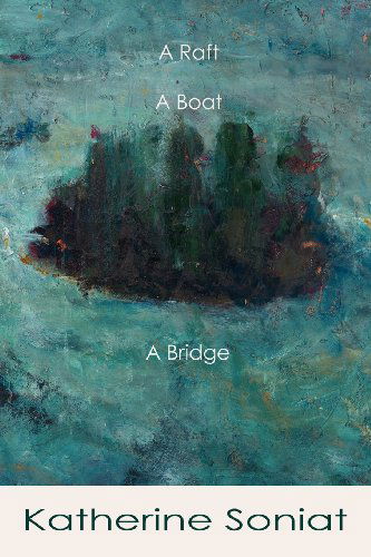 Cover for Katherine Soniat · A Raft, a Boat, a Bridge (Pocketbok) (2012)