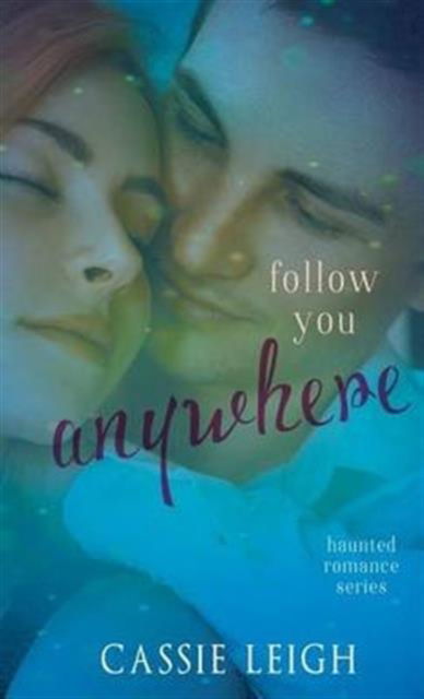 Cover for Cassie Leigh · Follow You Anywhere - Haunted Romance (Pocketbok) (2016)