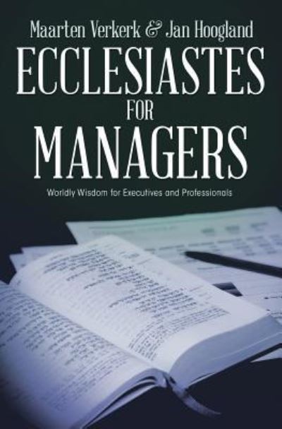 Ecclesiastes for Managers - Maarten J Verkerk - Książki - Dordt College Press - 9781940567181 - 3 maja 2018