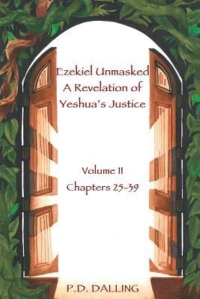 Cover for P D Dalling · Ezekiel Unmasked a Revelation of Yeshua's Justice (Paperback Book) (2015)