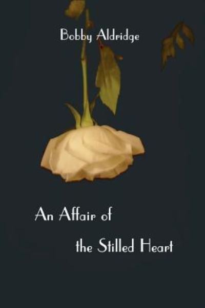 Cover for Bobby Aldridge · An Affair of the Stilled Heart (Paperback Book) (2016)