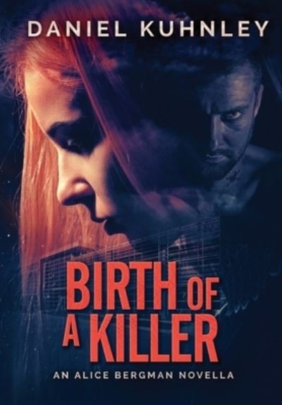 Cover for Daniel Kuhnley · Birth Of A Killer (Hardcover Book) (2019)