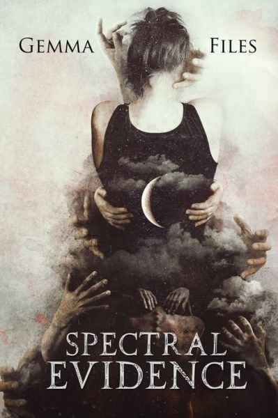 Cover for Gemma Files · Spectral Evidence (Paperback Bog) (2018)