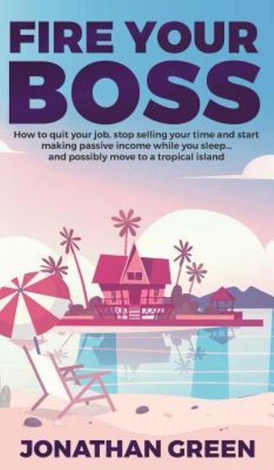 Cover for Jonathan Green · Fire Your Boss (Hardcover bog) (2018)