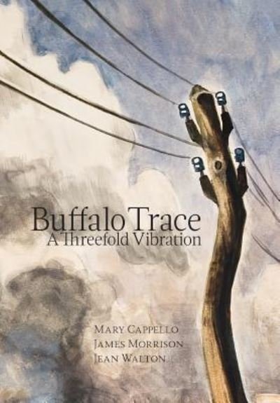 Cover for Mary Cappello · Buffalo Trace (Hardcover Book) (2018)