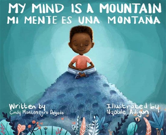 Cover for Cindy Montenegro Delgado · My Mind is a Mountain/ Mi mente es una montana (Hardcover Book) (2022)