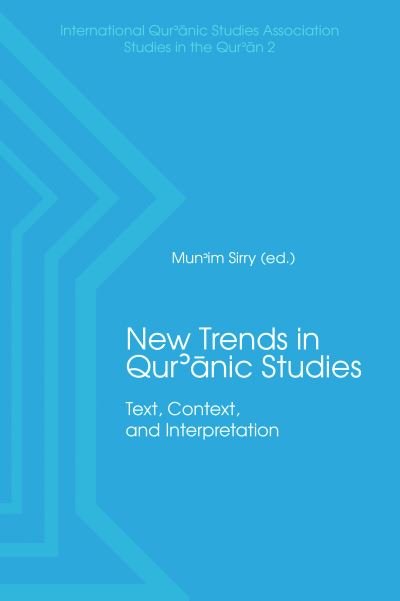 Cover for Mun'im Sirry · New Trends in Qur'nic Studies: Text, Context, and Interpretation - International Qur'anic Studies Association Studies in the Qur'an (Innbunden bok) (2019)