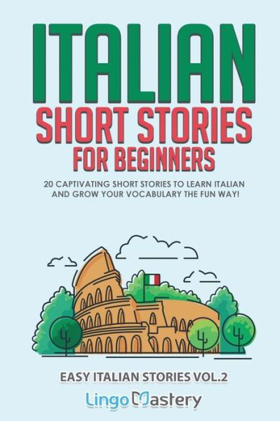Cover for Lingo Mastery · Italian Short Stories for Beginners Volume 2: 20 Captivating Short Stories to Learn Italian &amp; Grow Your Vocabulary the Fun Way! - Easy Italian Stories (Paperback Book) (2020)
