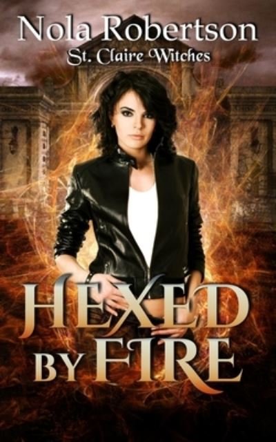Cover for Nola Robertson · Hexed by Fire - St. Claire Witches (Pocketbok) (2021)