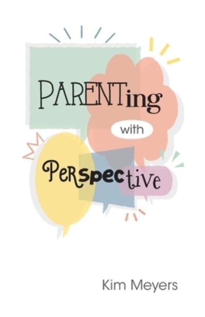Parenting With Perspective - Kim Meyers - Books - Invite Press - 9781953495181 - October 1, 2021