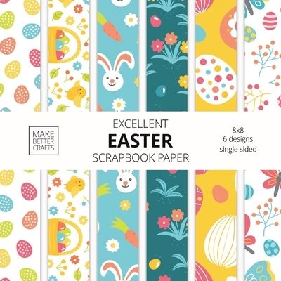 Cover for Make Better Crafts · Excellent Easter Scrapbook Paper (Paperback Book) (2021)