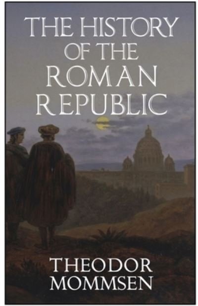 Cover for Theodor Mommsen · The History of the Roman Republic (Pocketbok) (2022)