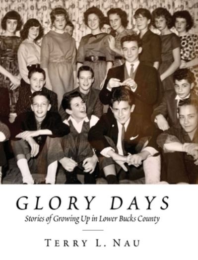 Terry L Nau · Glory Days (Hardcover Book) (2021)