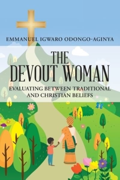 Cover for Emmanuel Igwaro Odongo-Aginya · The Devout Woman (Paperback Book) (2021)