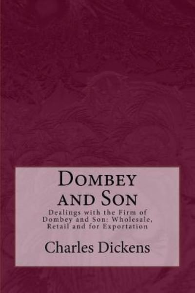 Dombey and Son - Charles Dickens - Bøger - Createspace Independent Publishing Platf - 9781974681181 - 19. august 2017