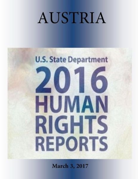 Cover for U S State Department · AUSTRIA 2016 HUMAN RIGHTS Report (Paperback Book) (2017)