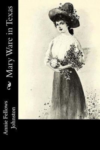 Cover for Annie Fellows Johnston · Mary Ware in Texas (Paperback Book) (2017)